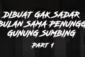 Ketempelan Penunggu Gunung Sumbing Part 1