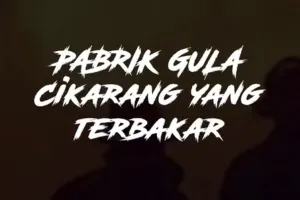 Pabrik Gula Cikarang Yang Terbakar