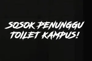 Sosok Penunggu Toilet Kampus 