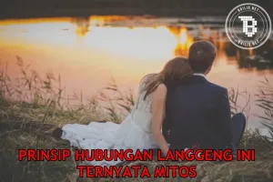 Terlanjur dipercaya, 8 prinsip hubungan langgeng ini cuma mitos lho!