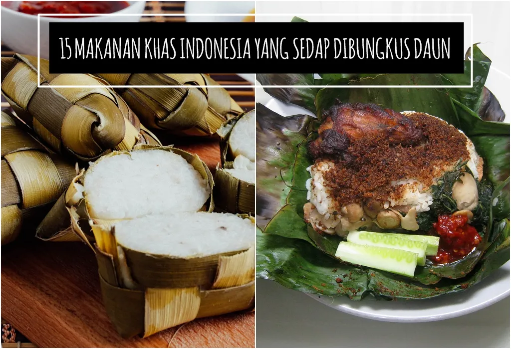 15 Makanan ini sedap karena dibungkus daun, kamu suka yang mana?