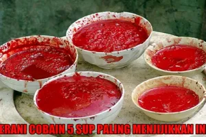 5 Sup paling menjijikkan, berani cobain?