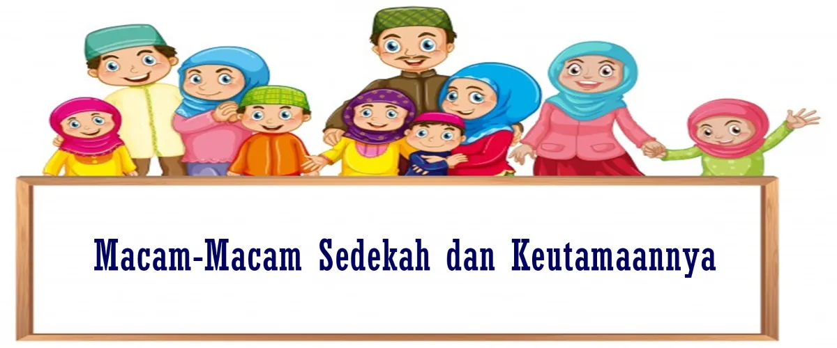 Macam-macam sedekah dan keutamaan melaksanakannya