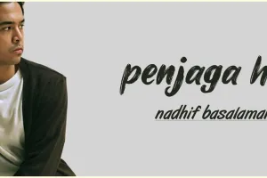 Lirik lagu Penjaga Hati - Nadhif Basalamah, lengkap dengan maknanya