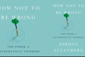 7 Pelajaran dari buku 'How Not to Be Wrong' oleh Jordan Ellenberg, kekuatan berpikir ala matematika